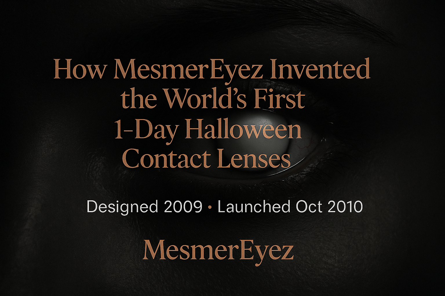 How MesmerEyez Invented the World’s First 1-Day Halloween Contact Lenses
